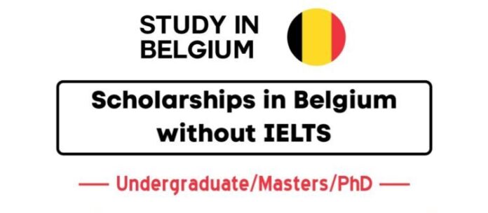 Scholarships in Belgium 2024–25 for Foreign Students Without an IELTS