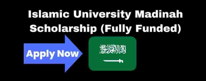 Fully Funded Islamic University Madinah Scholarship 2025