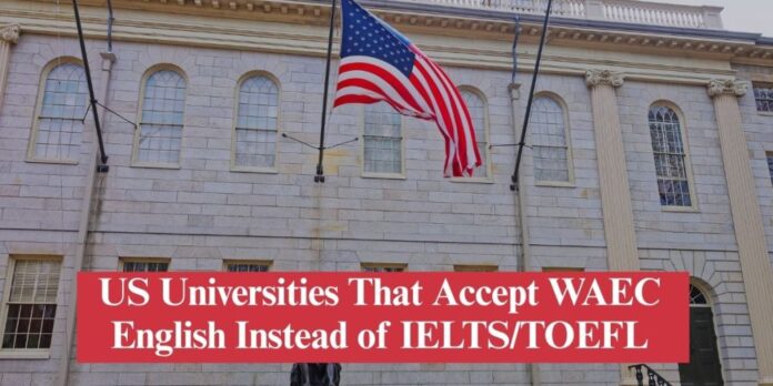US Universities Accepting WAEC English for Admission