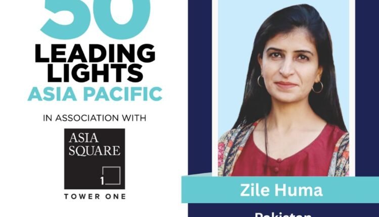 Pakistan’s Zile Huma Honoured Among “Kindness and Leadership: 50 Leading Lights of Asia Pacific”